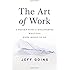 The Art of Work: A Proven Path to Discovering What You Were Meant to Do