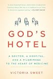 Image of God's Hotel: A Doctor, a Hospital, and a Pilgrimage to the Heart of Medicine