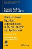 Hamilton-Jacobi Equations: Approximations, Numerical Analysis and Applications: Cetraro, Italy 2011, Editors: Paola Loreti...