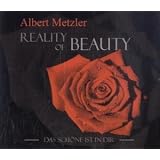 Reality of Beauty: Das Sch�ne ist in Dirvon "Albert Metzler"