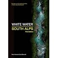 White Water South Alps: 65 Classic Runs for Kayaking & Rafting in France, Italy & Switzerland