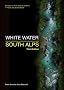 White Water South Alps: 65 Classic Runs for Kayaking & Rafting in France, Italy & Switzerland