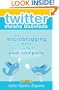 Twitter Means Business: How microblogging Can Help or Hurt Your Company