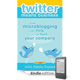 Twitter Means Business: How microblogging Can Help or Hurt Your Company