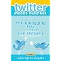 Twitter Means Business: How microblogging Can Help or Hurt Your Company