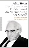 Produkt-Bild: Der Traum vom Frieden und die Versuchung der Macht: Deutsche Geschichte im 20. Jahrhundert