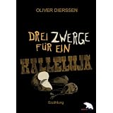 Drei Zwerge f�r ein Hallelujavon "Oliver Dierssen"