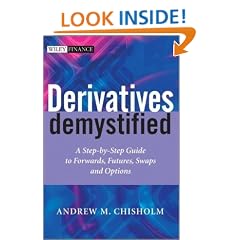 Derivatives Demystified: A Step-by-Step Guide to Forwards, Futures, Swaps and Options (The Wiley Finance Series)