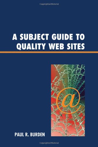 A Subject Guide to Quality Web Sites, by Paul R. Burden