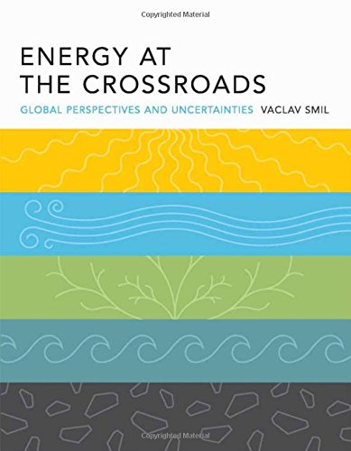 Energy at the Crossroads: Global Perspectives and Uncertainties (MIT Press)