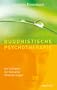 Buddhistische Psychotherapie. Ein Leitfaden f�r heilsame Ver�nderungen.