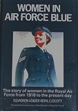 Women in Air Force Blue: Story of Women in the Royal Air Force from 1918 to the Present Day