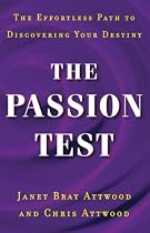 The Passion Test: The Effortless Path to Discovering Your Destiny