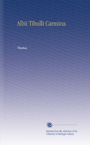 Albii Tibulli Carmina (Latin Edition)