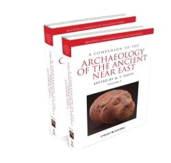 A Companion to the Archaeology of the Ancient Near East (Blackwell Companions to the Ancient World)