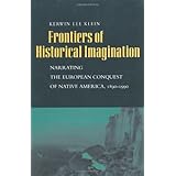 frontiers of historical imagination narrating the european conquest of native america 1890 1990