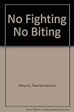 Weekly Reader Books presents No fighting, no biting! (An I can read book)
