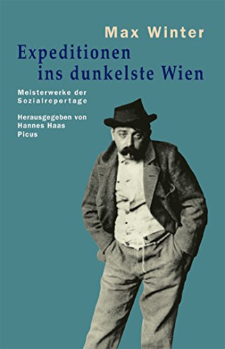 Expeditionen ins dunkelste Wien: Meisterwerke der Sozialreportage (German Edition)