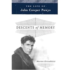 Descents of Memory: The Life of John Cowper Powys