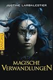 Magische Verwandlungen - Justine Larbalestier