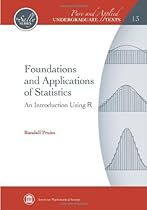 Foundations and Applications of Statistics: An Introduction Using R (Pure and Applied Undergraduate Texts) Foundations and Applications of Statistics: An Introduction Using R (Pure and Applied Undergraduate Texts)