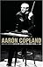 Aaron Copland and His World (The Bard Music Festival)