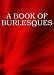 A BOOK OF BURLESQUES--Humorous Short Stories