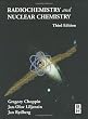 Radiochemistry and Nuclear Chemistry, Third Edition