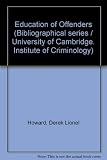 The education of offenders : a select bibliography on education in relation to prisons and other institutions for the custodial treatment of offenders