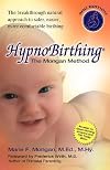 Hypnobirthing: The Mongan Method: A Natural Approach to a Safe, Easier, More Comfortable Birthing [With CD] [HYPNOBIRTHING 3/E]