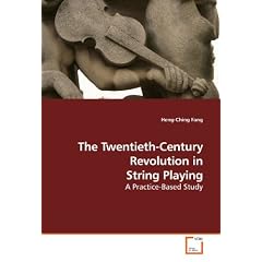 The Twentieth-Century Revolution in String Playing: A Practice-Based Study