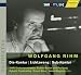 Music : Wolfgang Rihm: Dis-Kontur; Lichtzwang; Sub-Kontur