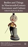 ISBN 9780230369382 product image for Bodies and Things in Nineteenth-Century Literature and Culture (Palgrave Studies | upcitemdb.com