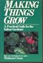 Making Things Grow: A Practical Guide or the Indoor Gardener