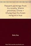 Peasant paintings from Hu county, Shensi province, China = Chung-Kuo Hu-hsien nung-min hua
