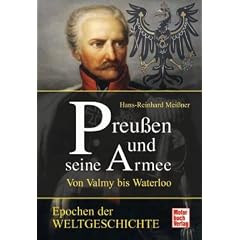 Preu�en und seine Armee: Von Valmy bis Waterloo: Preu�en und seine Armee - von Valmey bis Waterloo (Epochen der Weltgeschichte)
