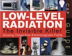 Low-Level Radiation the Invisible Killer CAP Guide