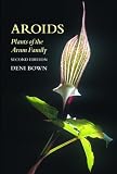 Aroids: Plants of the Arum Family, Second Edition