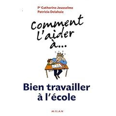 Comment l'aider �... Bien travailler � l'�cole