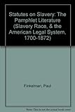 Statutes on slavery : the pamphlet literature