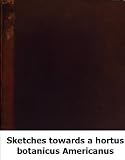 Sketches towards a hortus botanicus Americanus