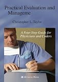 Practical Evaluation and Management Coding: A Four-Step Guide for Physicians and Coders (Current Clinical Practice)