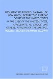 Argument of Roger S. Baldwin, of New Haven, before the Supreme Court of the United States: in the case of the United States, appellants, vs. Cinque, and others, Africans of the Amistad.