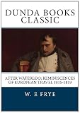 After Waterloo: Reminiscences of European Travel 1815-1819