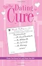 The Dating Cure: The Prescription For Ms. Picky, Ms. Eternal Bachelorette, Ms. All About Me, Ms. Can't Let Go, And Ms. Matrimony