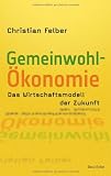 Produkt-Bild: Die Gemeinwohl-&Ouml;konomie: Das Wirtschaftsmodell der Zukunft