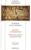 Fontes Christiani (FC), Bd.83 : &Uuml;ber das Leben Konstantins; De vita Constantini - Bruno Bleckmann, Horst Schneider