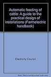 Automatic feeding of cattle : a guide to the practical design of installations