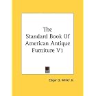 The Standard Book Of American Antique Furniture V1 by Edgar G. Miller Jr.