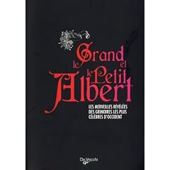 Le Grand et le Petit Albert : Les merveilles r�v�l�es des grimoires les plus c�l�bres d'Occident